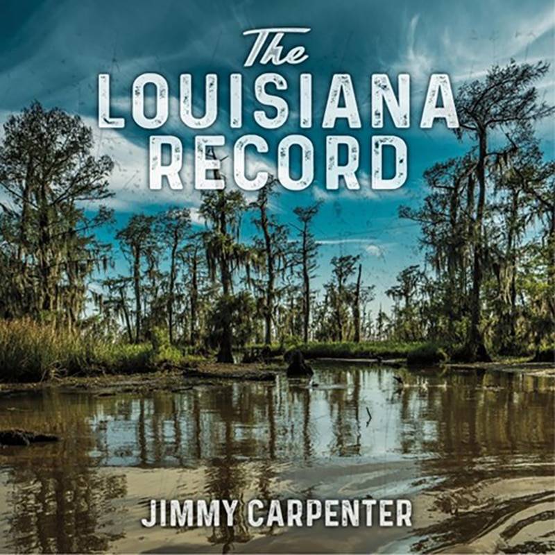 Jimmy Carpenter The Louisiana Record – Making A Scene!